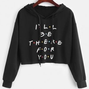 “I’ll be there for you” cropped sweatshirt.